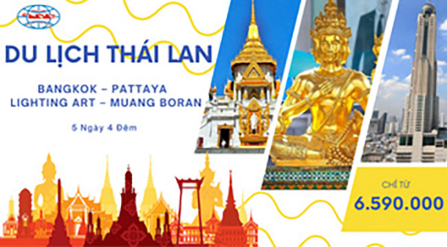 TOUR THÁI LAN BANGKOK - PATAYA - LIGHTTING ART - MUANG BORAN<br/> 5 Ngày 4 Đêm <br/> Giá chỉ từ : 6.590.000 VND/ Khách